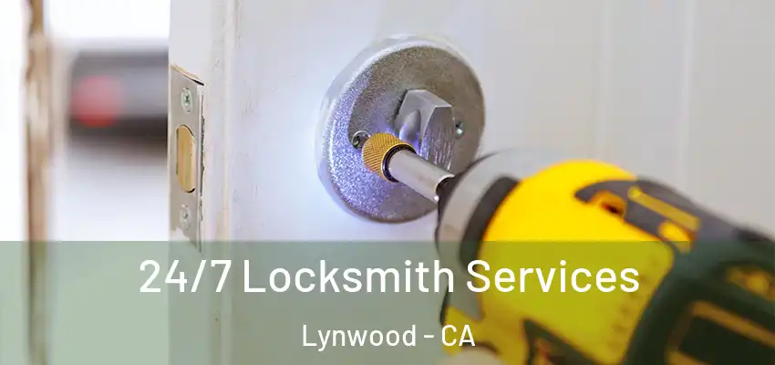  24/7 Locksmith Services Lynwood - CA