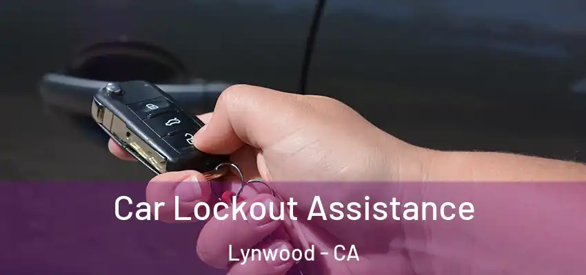  Car Lockout Assistance Lynwood - CA