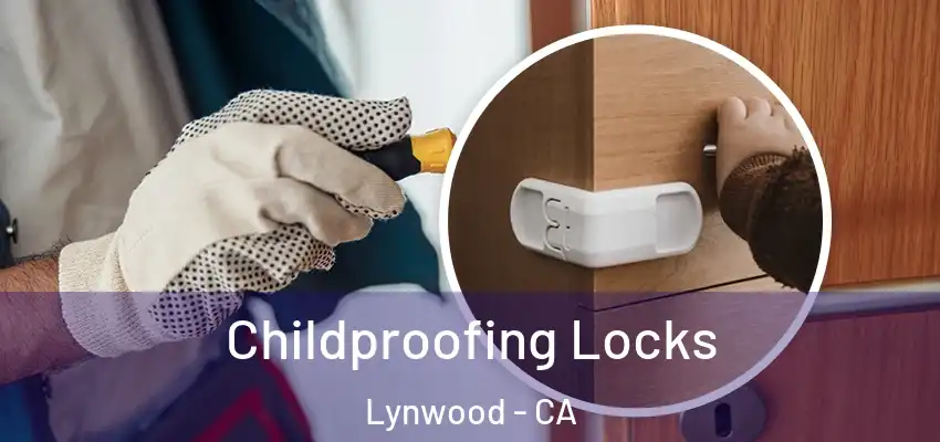 Childproofing Locks Lynwood - CA
