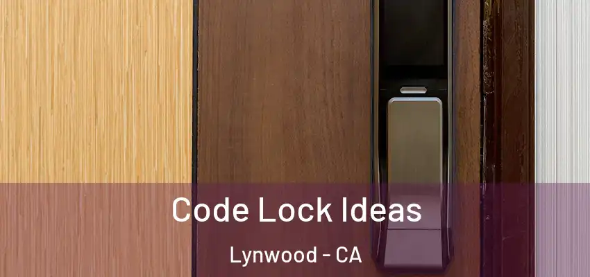  Code Lock Ideas Lynwood - CA
