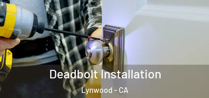  Deadbolt Installation Lynwood - CA