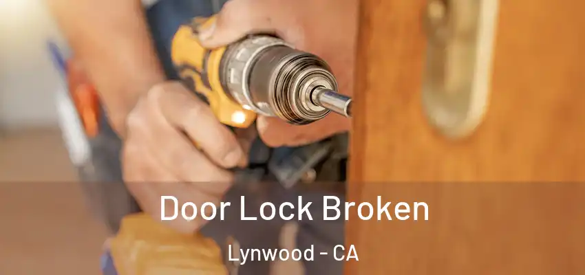  Door Lock Broken Lynwood - CA