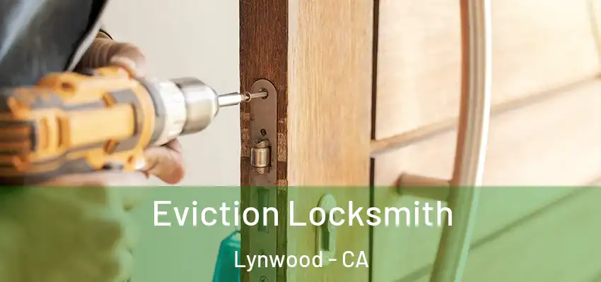  Eviction Locksmith Lynwood - CA