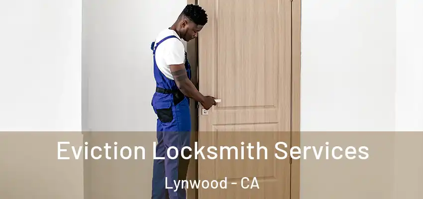  Eviction Locksmith Services Lynwood - CA