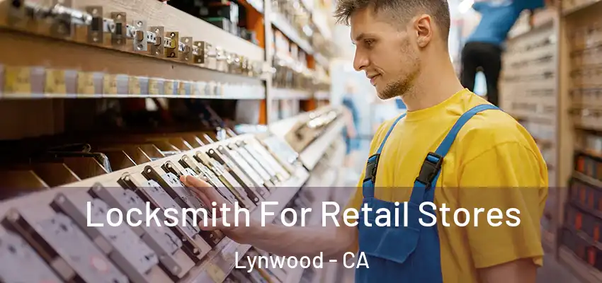  Locksmith For Retail Stores Lynwood - CA