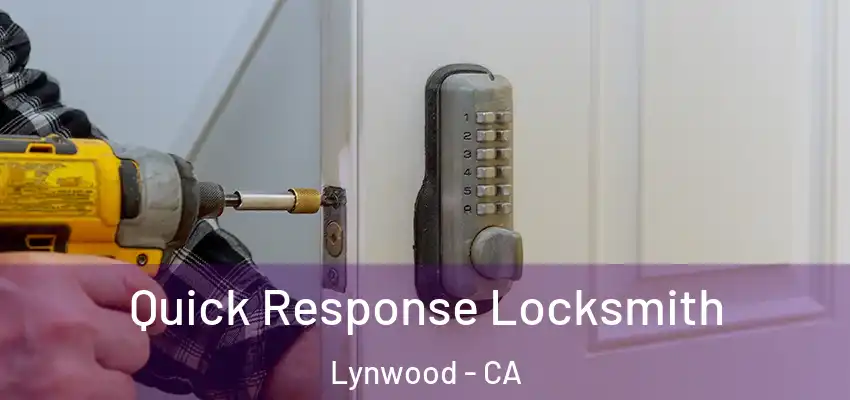  Quick Response Locksmith Lynwood - CA