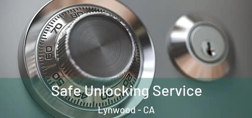 Safe Unlocking Service Lynwood - CA
