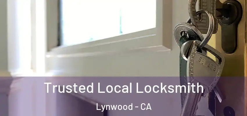  Trusted Local Locksmith Lynwood - CA